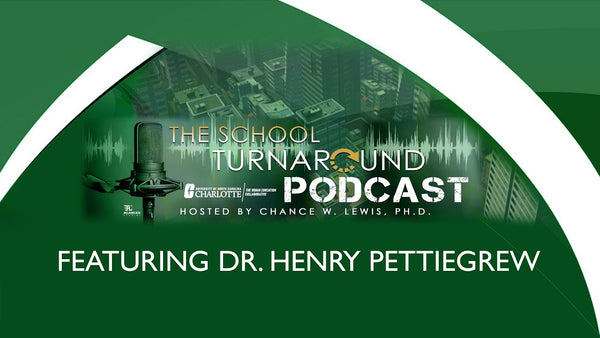 The School Turnaround Podcast featuring Dr. Henry Pettiegrew